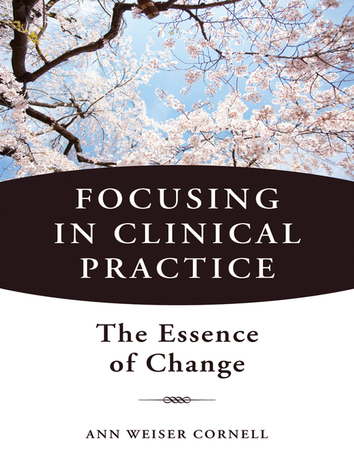 Title details for Focusing in Clinical Practice by Ann Weiser Cornell - Wait list